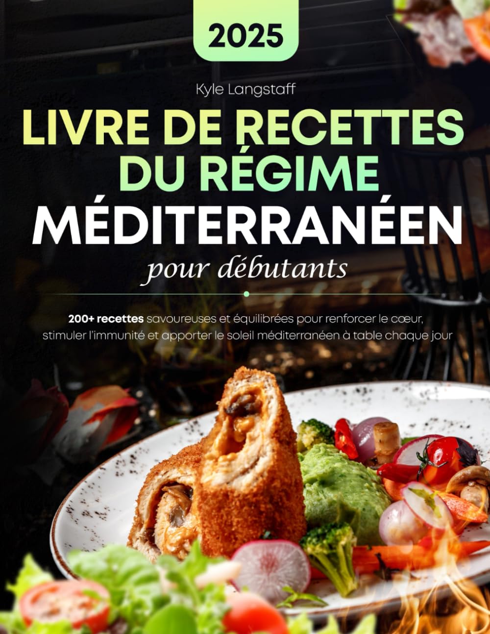 Livre De Recettes Du Regime, Méditerranéen Pour Débutants: 200+ recettes savoureuses et équilibrées pour renforcer le cœur, stimuler l'immunité et apporter le soleil méditerranéen à table chaque jour