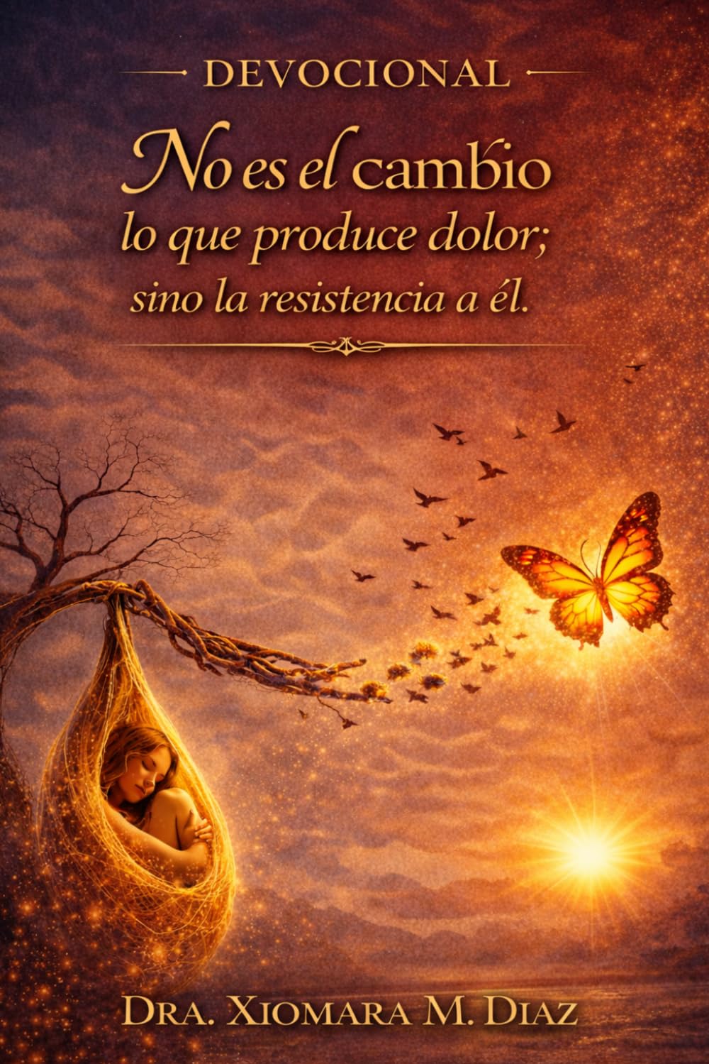 Devocional No es el Cambio lo que produce dolor; sino la Resistencia a él.