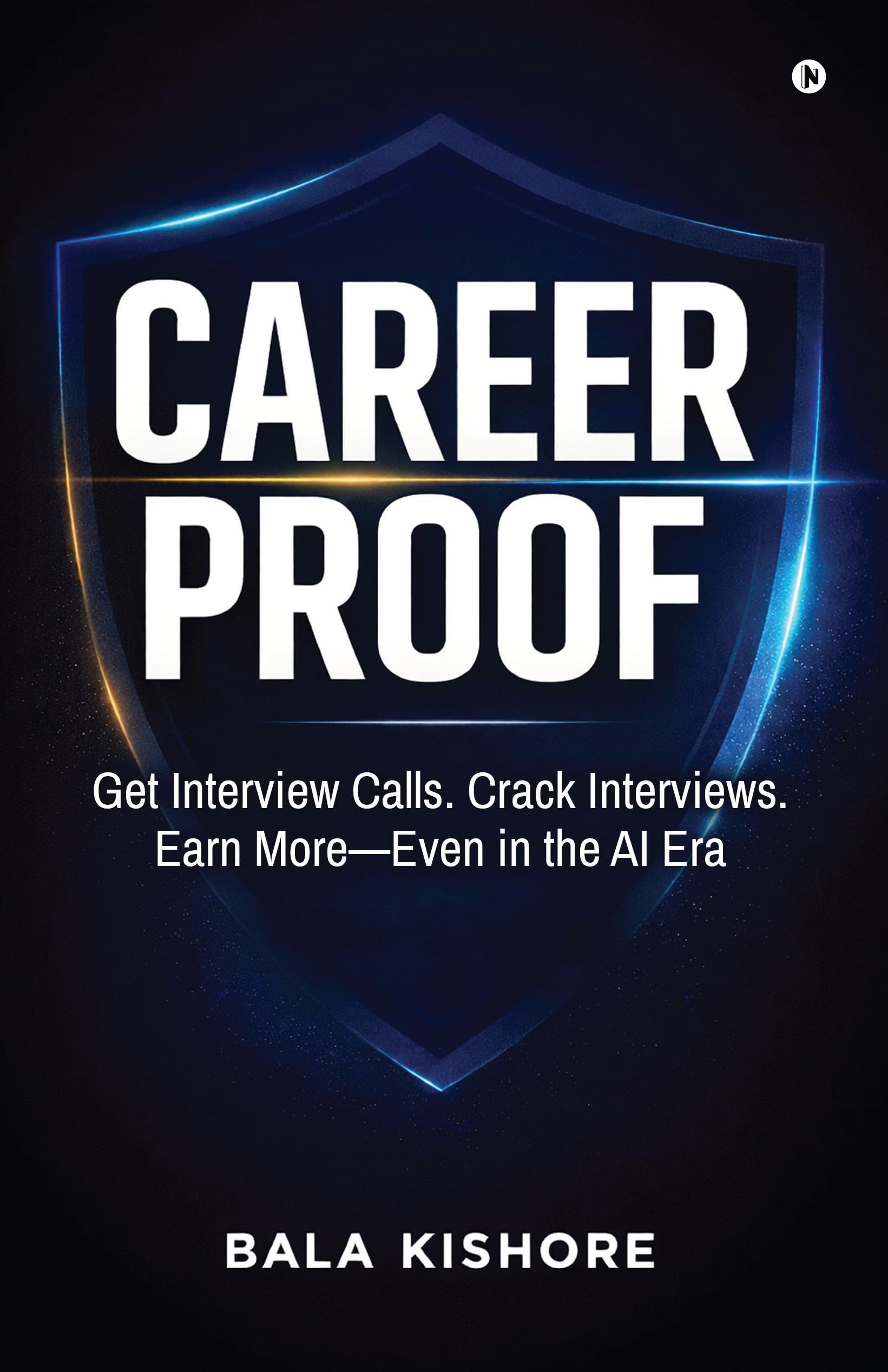 CAREER PROOF: Get Interview Calls. Crack Interviews. Earn More — Even in the AI Era