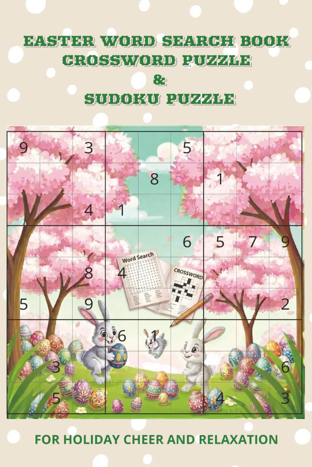 EASTER WORDSEARCH BOOK, CROSSWORD PUZZLE AND SUDOKU PUZZLE: Word Searches, Crosswords and Sudoku Puzzle about Easter | 6x9 inches, 120 pages of ... and Free Time, perfect gift for Easter lovers