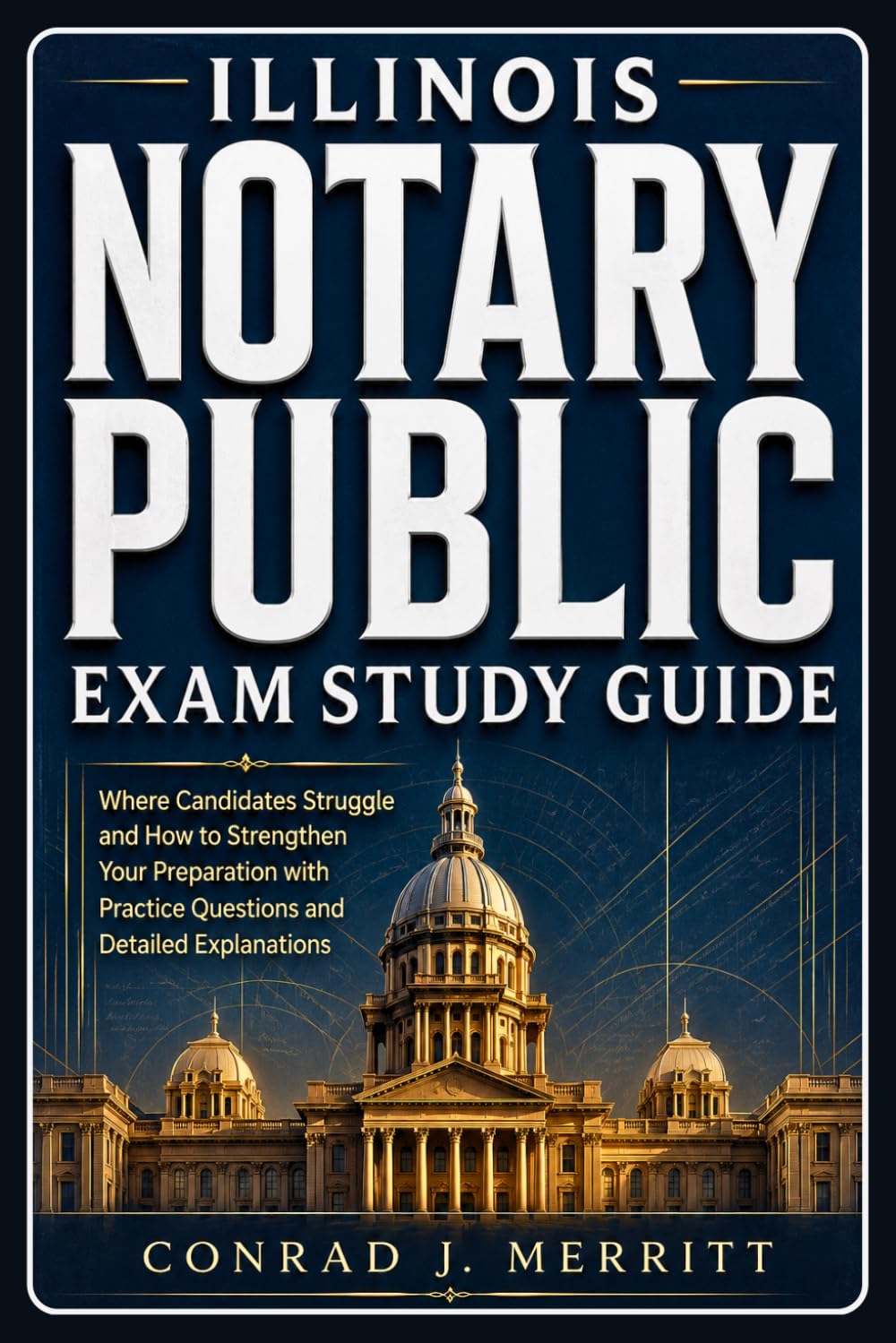 Illinois Notary Public Exam Study Guide: Where Candidates Struggle and How to Strengthen Your Preparation with Practice Questions and Detailed Explanations