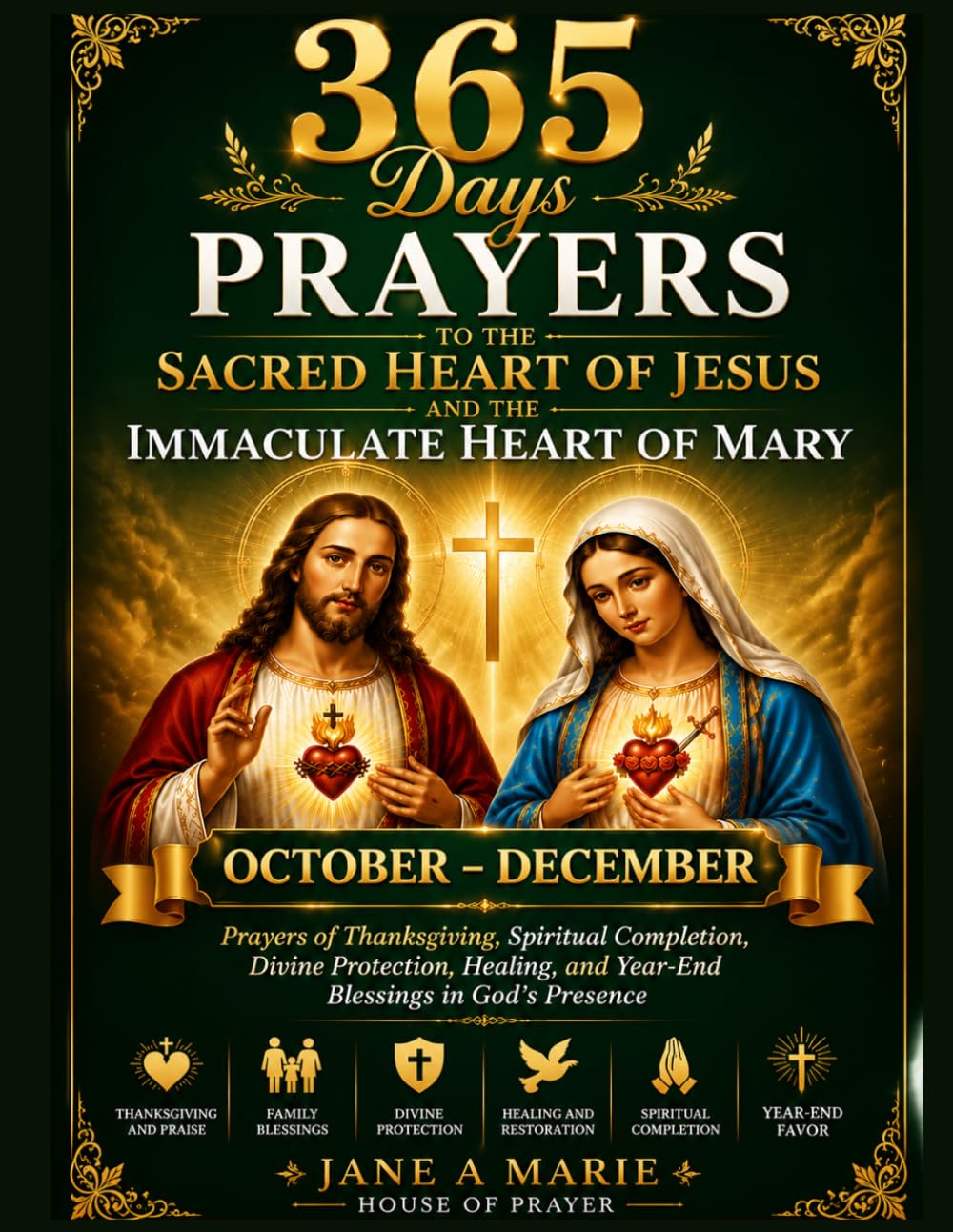 365 DAYS PRAYERS TO THE SACRED HEART OF JESUS AND IMMACULATE HEART OF MARY: Prayers of Thanksgiving, Spiritual Completion, Divine Protection, Healing, ... OF JESUS AND THE IMMACULATE HEART OF MARY)