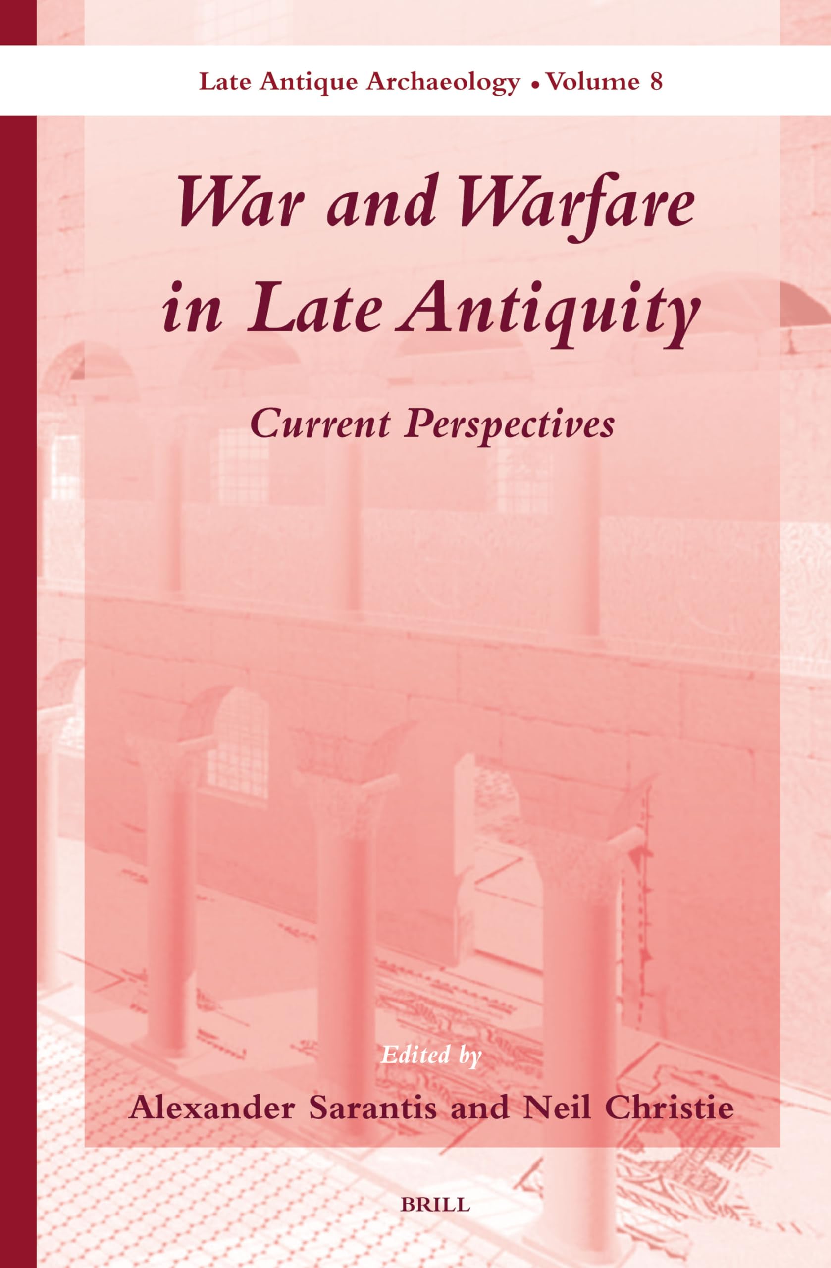 War and Warfare in Late Antiquity (2 vol. set) (Late Antique Archaeology)