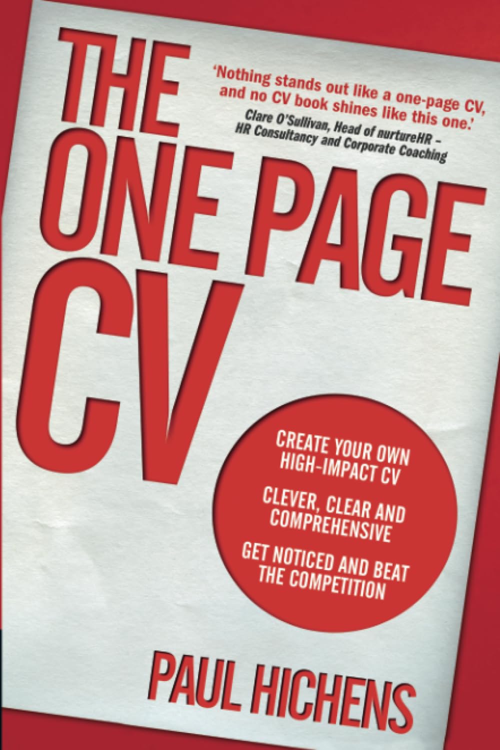– One Page CV, The: Create your own high impact CV. Clever, clear, and comprehensive. Get noticed and beat the competition.