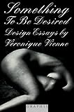 Something to Be Desired: Essays on Design