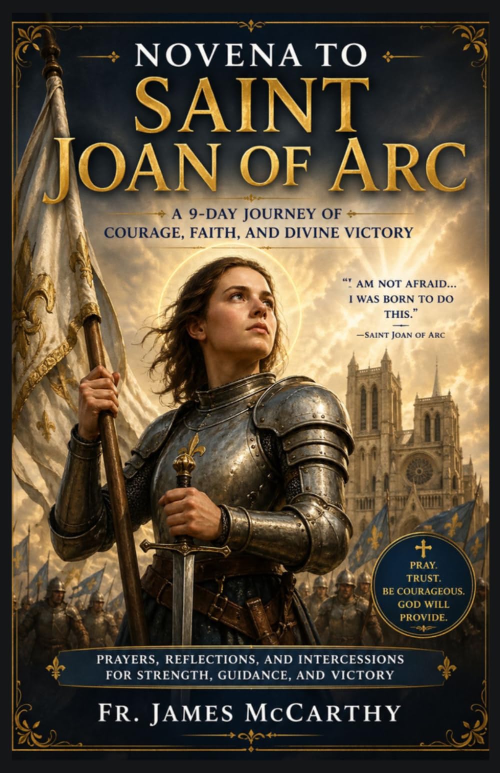 NOVENA TO SAINT JOAN OF ARC: A 9-Day Journey of Courage, Faith, and Divine Victory (Christian Religious Series)
