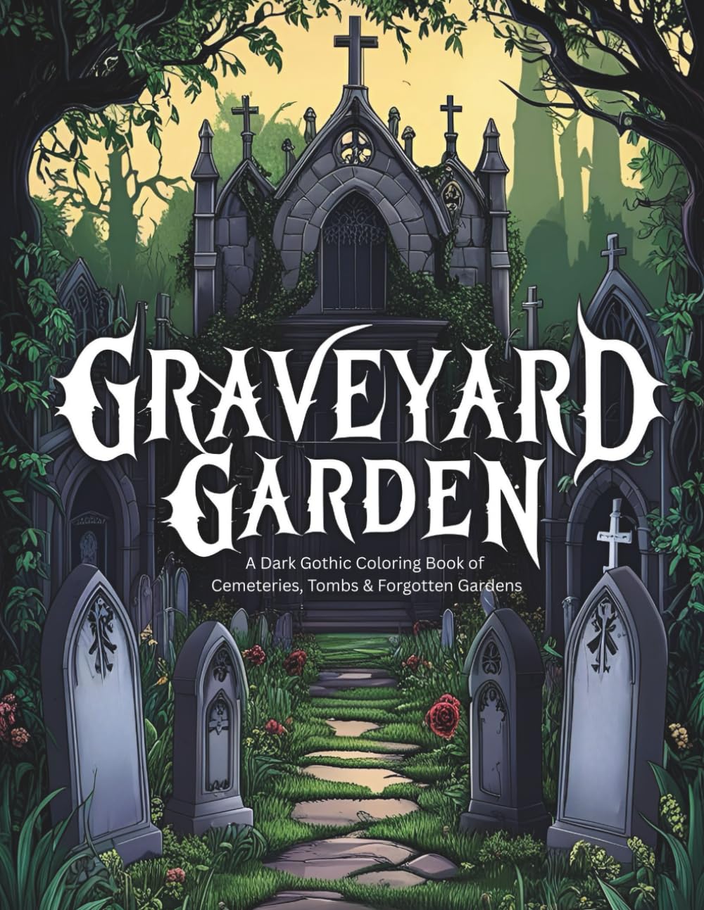 Graveyard Gardens: A Dark Gothic Coloring Book of Cemeteries, Tombs & Forgotten Gardens (The Gothic Realms Collection)
