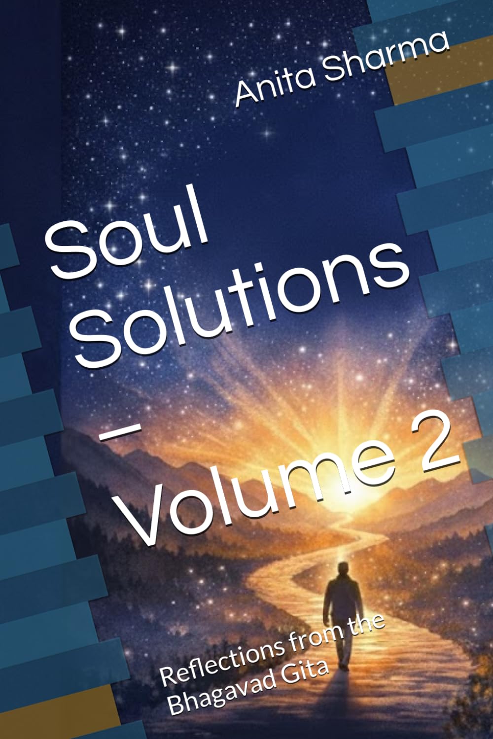 Soul Solutions – Volume 2: Reflections from the Bhagavad Gita (Soul Solutions Series)