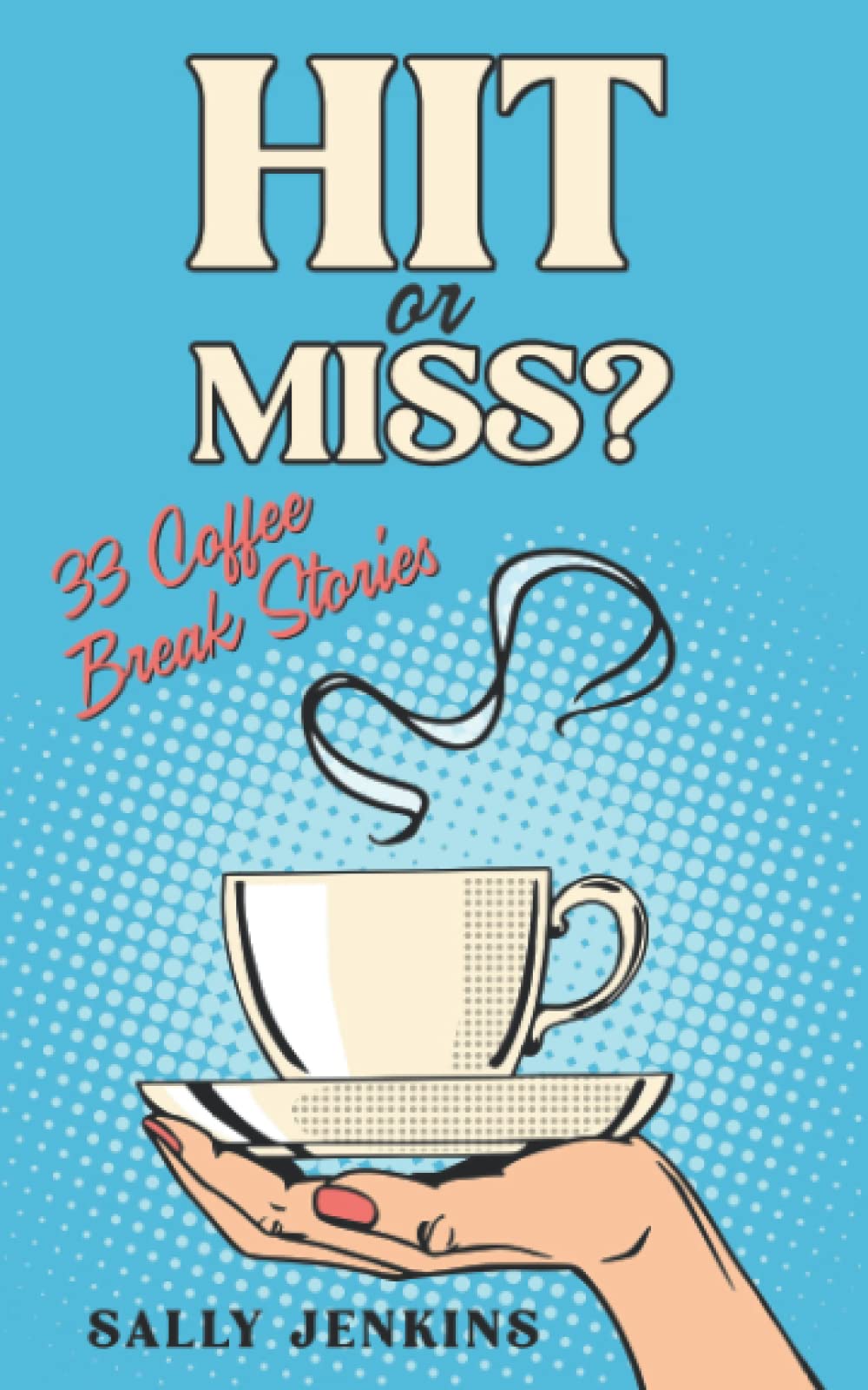 Hit or Miss?: 33 Coffee Break Stories