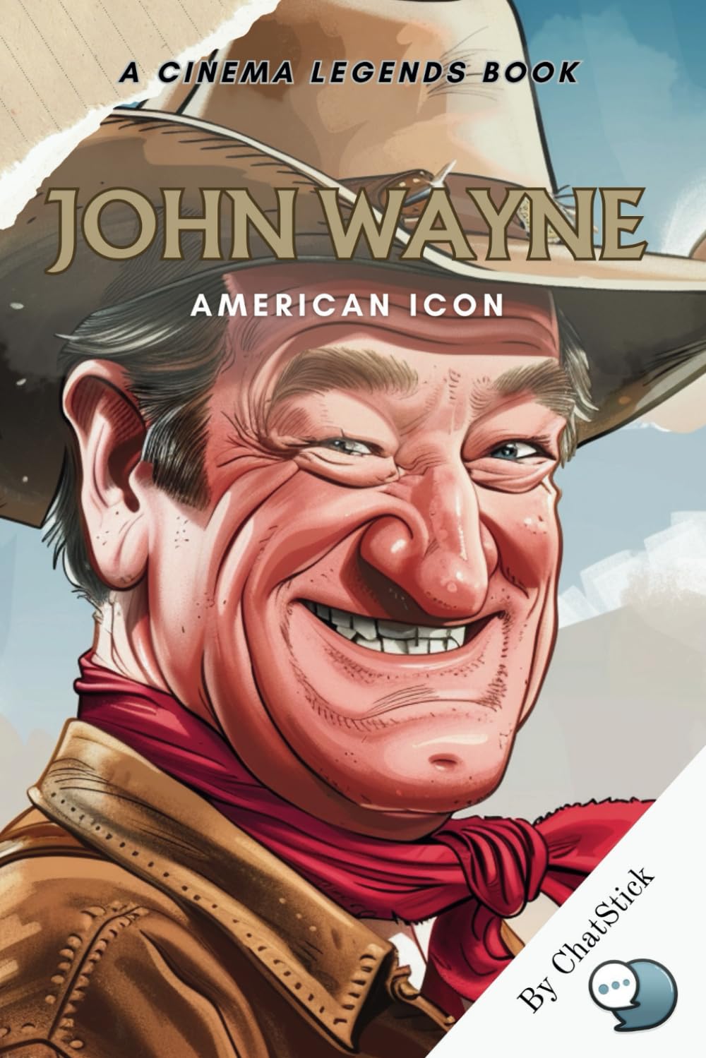 John Wayne: American Icon: A Definitive Portrait of The Duke: Tracing the Legendary Journey of Cinema's Quintessential American Hero (Cinema Legends: The Journey of 100 Stars)