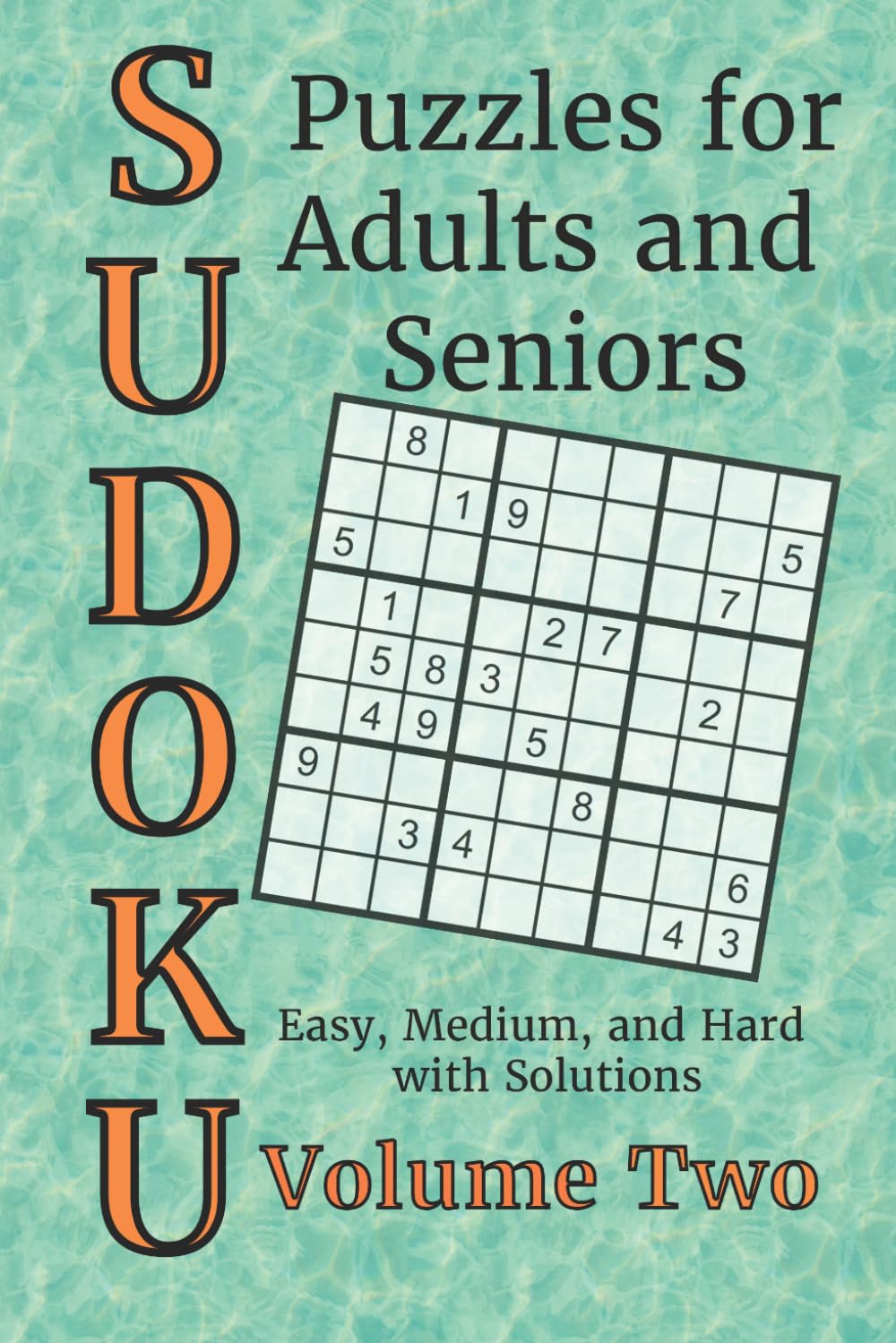 SUDOKU Puzzles for Adults and Seniors: Easy, Medium, and Hard Puzzles with Solutions