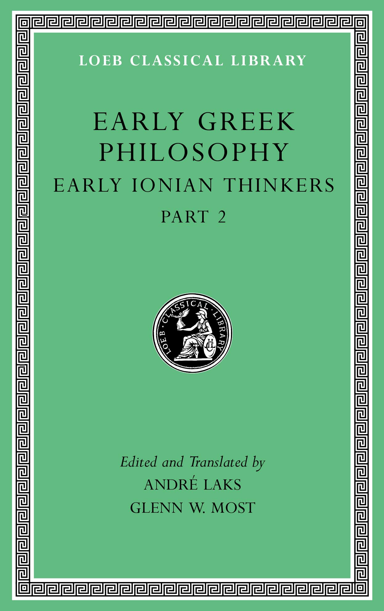 Early Greek Philosophy, Volume III: Early Ionian Thinkers, Part 2 (Loeb Classical Library)