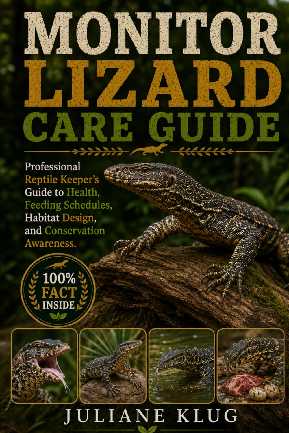 MONITOR LIZARD CARE GUIDE: Professional Reptile Keeper’s Guide to Health, Feeding Schedules, Habitat Design, and Conservation Awareness.