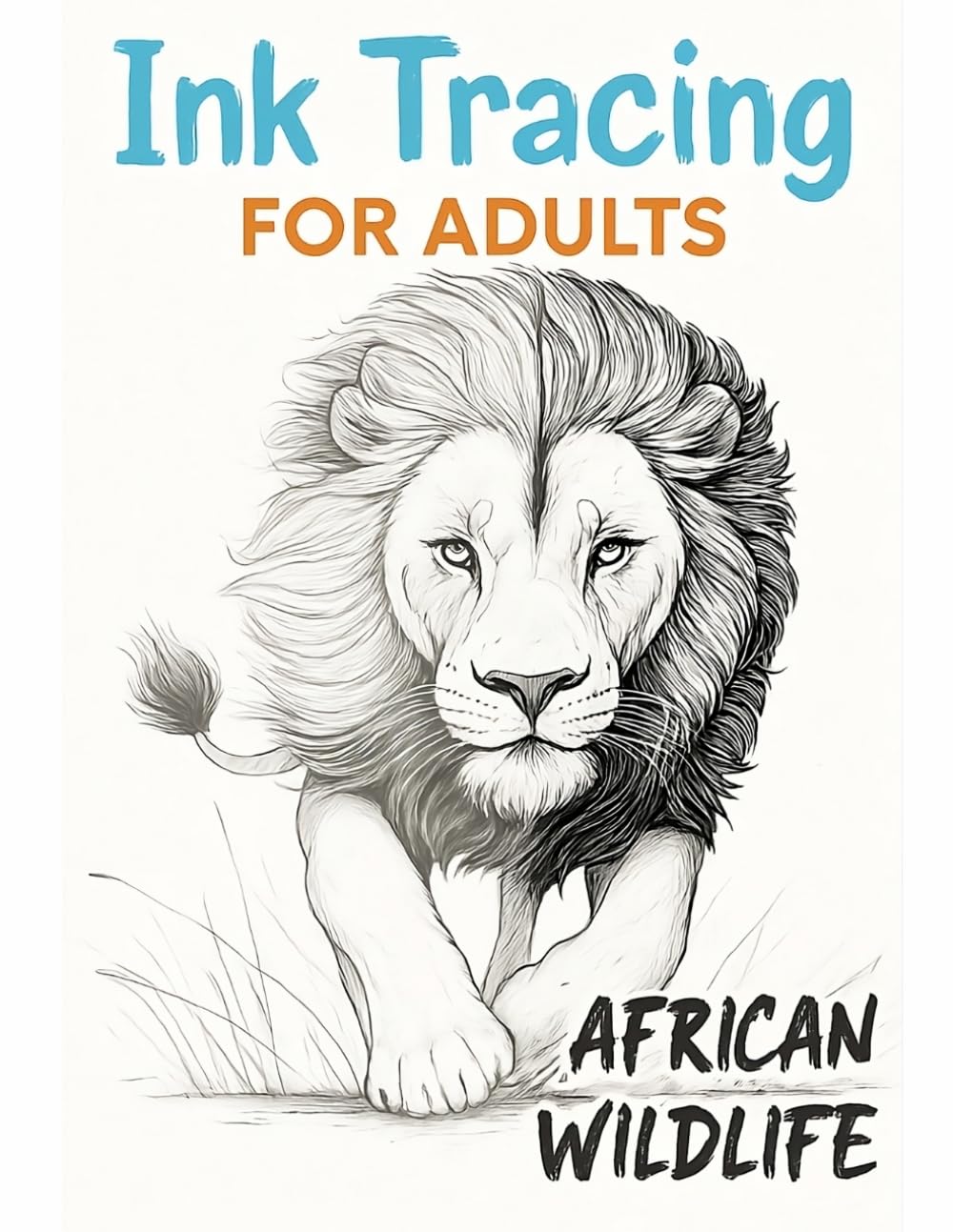 Ink Tracing For Adults - African Wildlife: 31 Wild Animals From Africa, To Ink Trace And Reveal Their Beauty