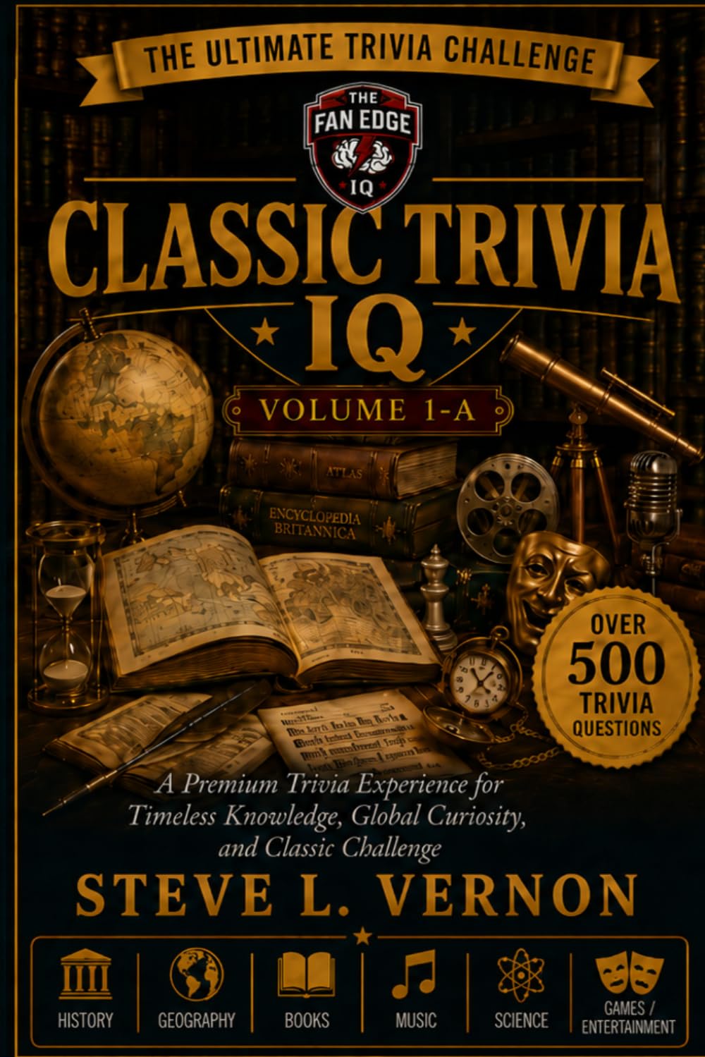 THE FAN EDGE CLASSIC TRIVIA IQ, VOLUME 1-A: A Premium Trivia Experience for Timeless Knowledge, Global Curiosity, and Classic Challenge