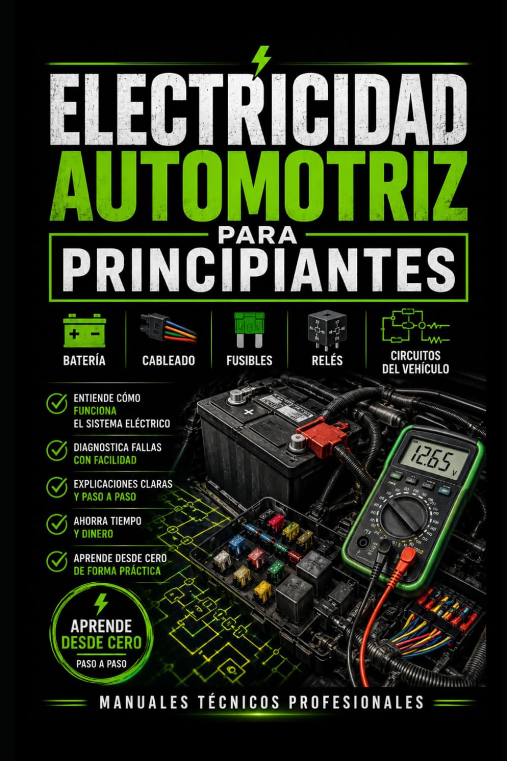 Electricidad Automotriz para principiantes: Batería, Cableado, Fusibles, Relés y Circuitos del Vehículo: manuales técnicos profesionales (Biblioteca Profesional de Mecánica Automotriz)