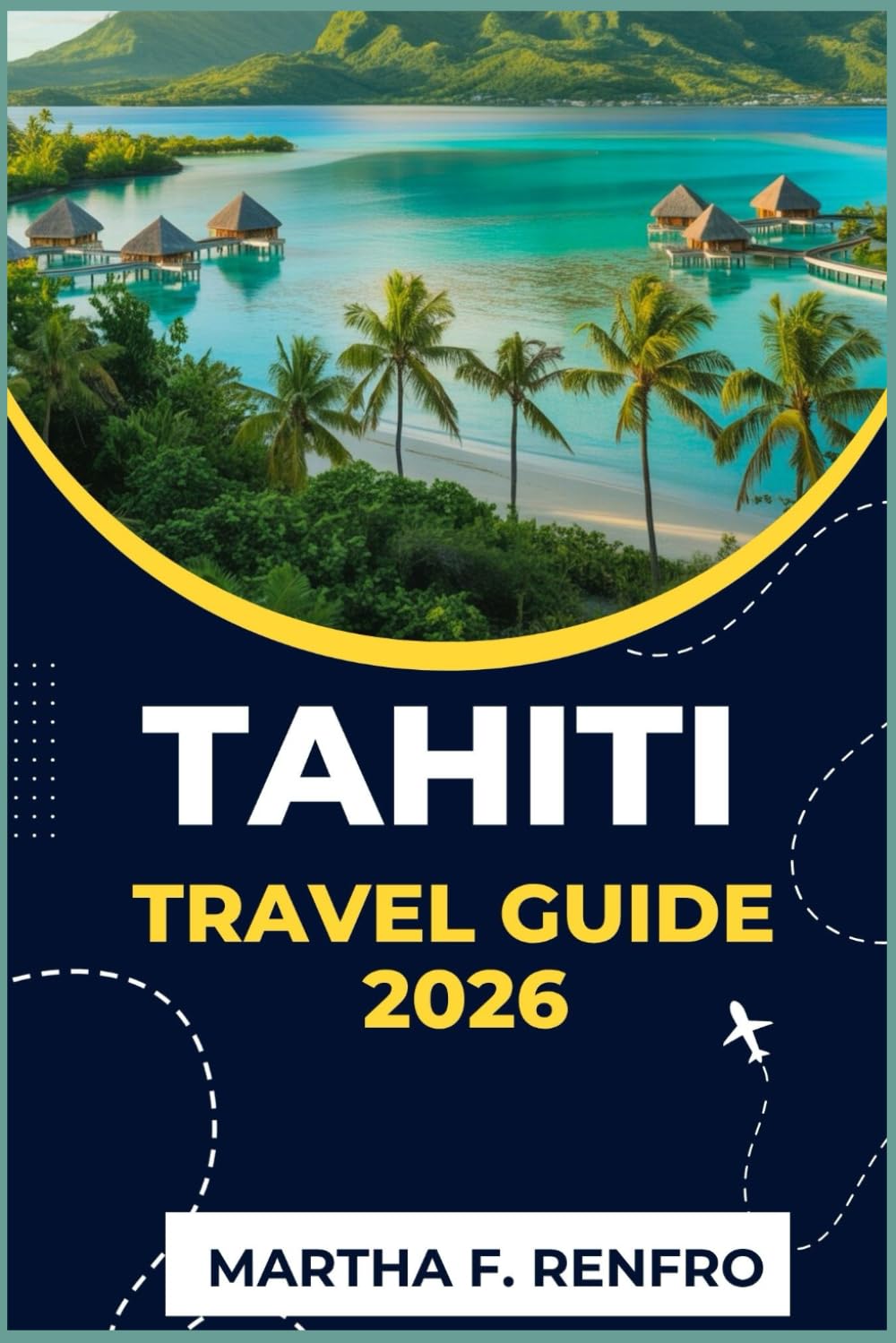TAHITI TRAVEL GUIDE 2026: Discover Paradise in the South Pacific Insider Tips, Hidden Gems, and Authentic Experiences