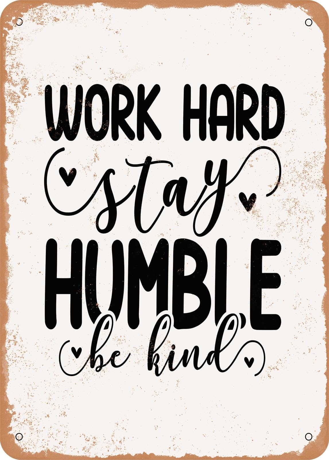 Miaomansenstore Metal Sign - Work Hard Stay Humble Be Kind - Vintage Look Home Decor