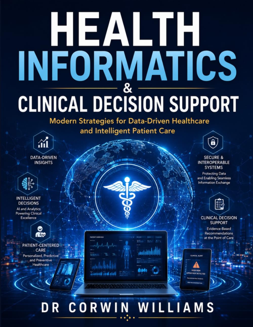 Health Informatics & Clinical Decision Support: Modern Strategies for Data-Driven Healthcare and Intelligent Patient Care