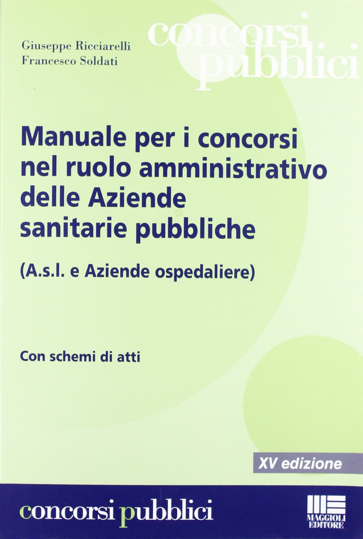 Manuale per i concorsi nel ruolo amministrativo delle Aziende sanitarie pubbliche (A.s.l. e Aziende ospedaliere)