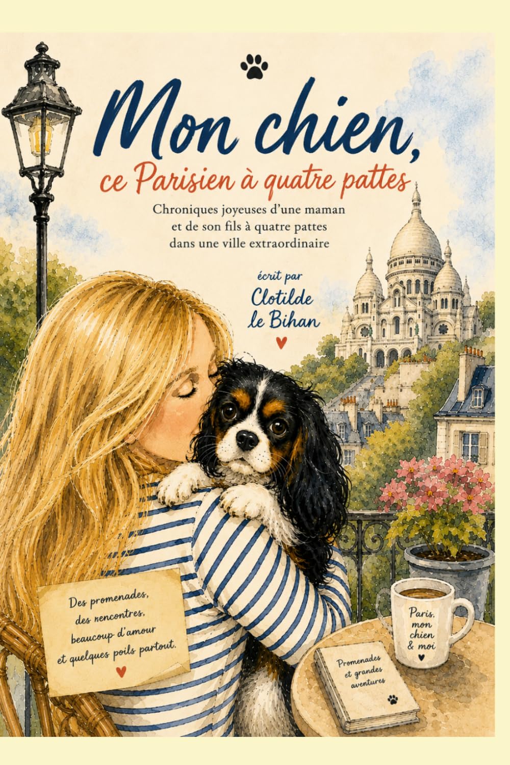 Mon chien, ce Parisien à quatre pattes: Chroniques joyeuses d'une maman et de son fils à quatre pattes dans une ville extraordinaire