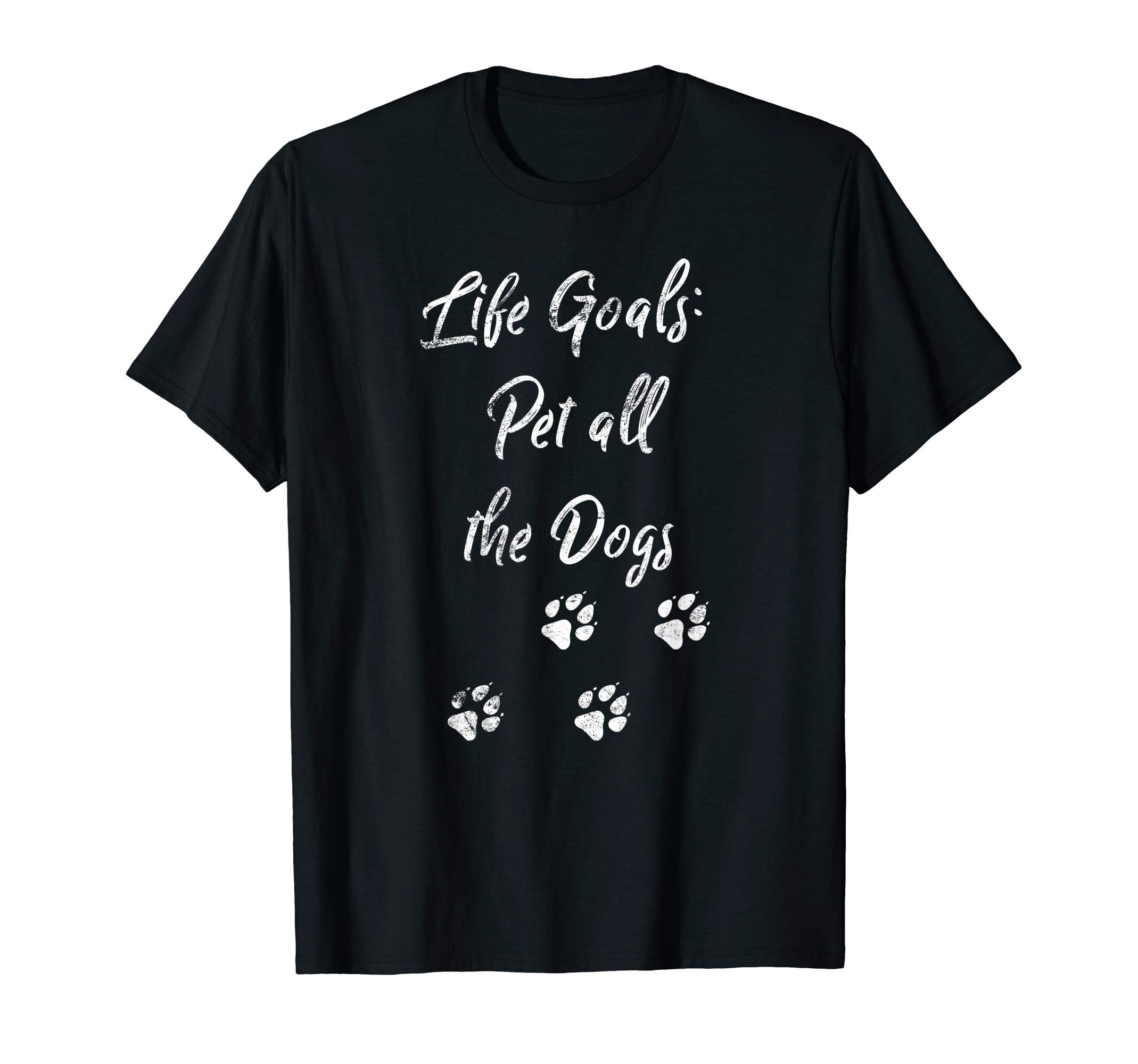 Life Goal Pet All Dogs Pet Lover Gift Graphic T-Shirt