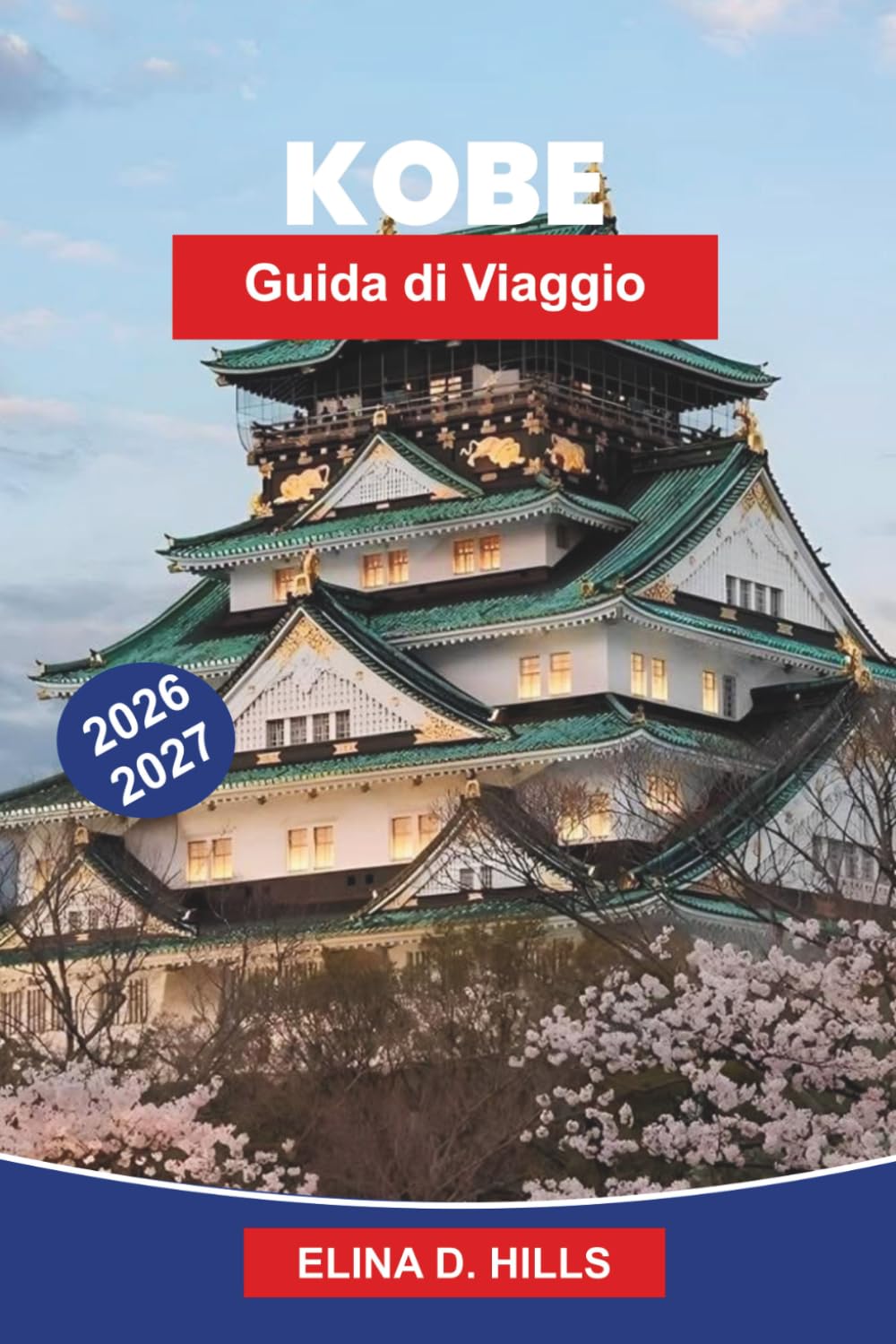 KOBE Guida ai viaggi 2026-2027: Scopri le viste sul porto, i paesaggi montani, i luoghi culturali, la cucina di fama mondiale e consigli pratici per il tuo viaggio in Giappone