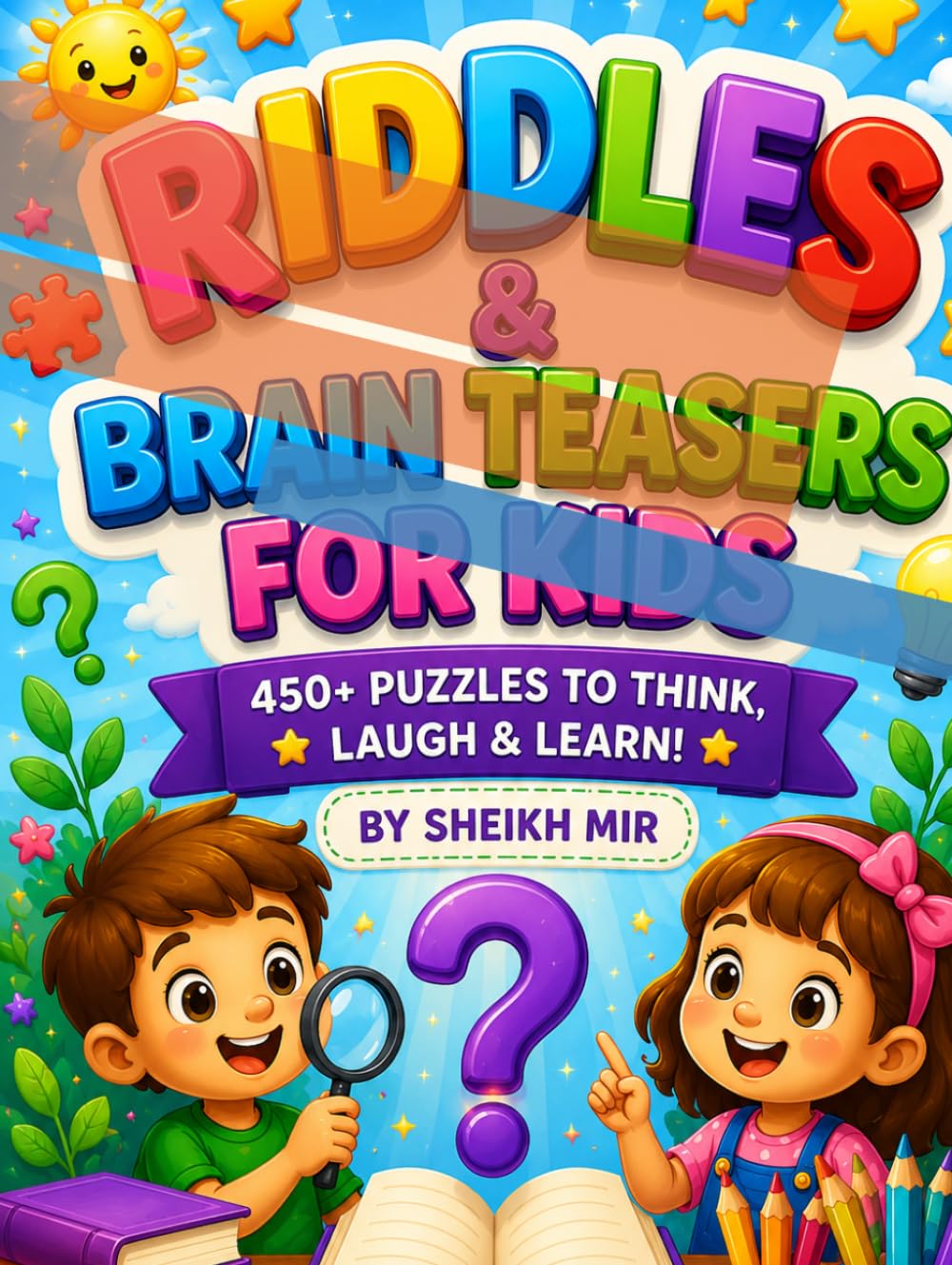 Riddles & Brain Teasers for Kids: 450+ Fun Puzzles, Logic Challenges, and Tricky Questions for Ages 4–12