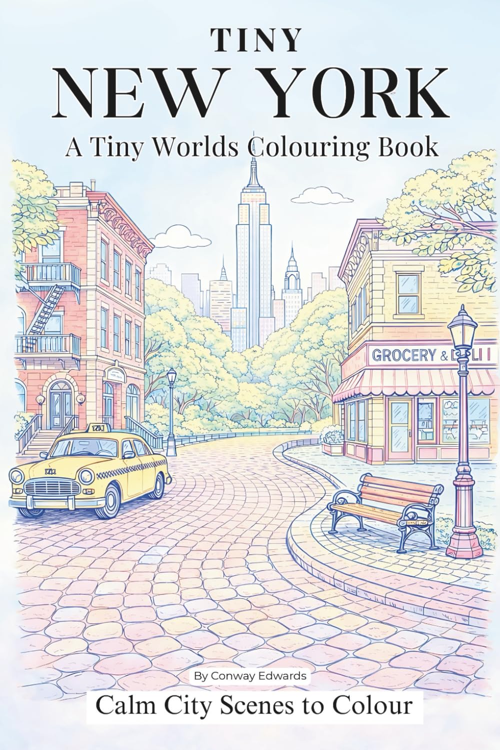 Tiny New York A Tiny Worlds Colouring Book: Calm City Scenes to Colour (The Tiny Collection)