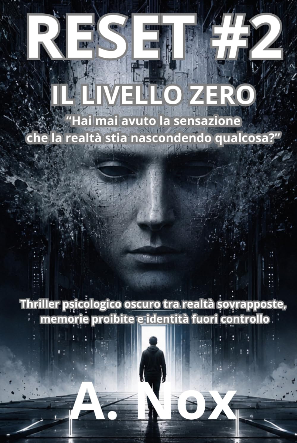 RESET #2 Il Livello Zero Serie RESET — Volume 2: Thriller psicologico oscuro tra realtà sovrapposte, memorie proibite e identità fuori controllo