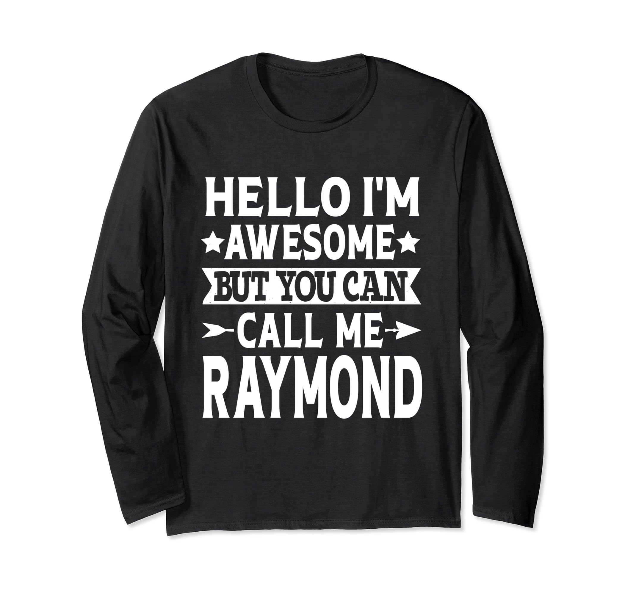 Raymond - Hello I'm Awesome Call Me Raymond First Name Long Sleeve T-Shirt