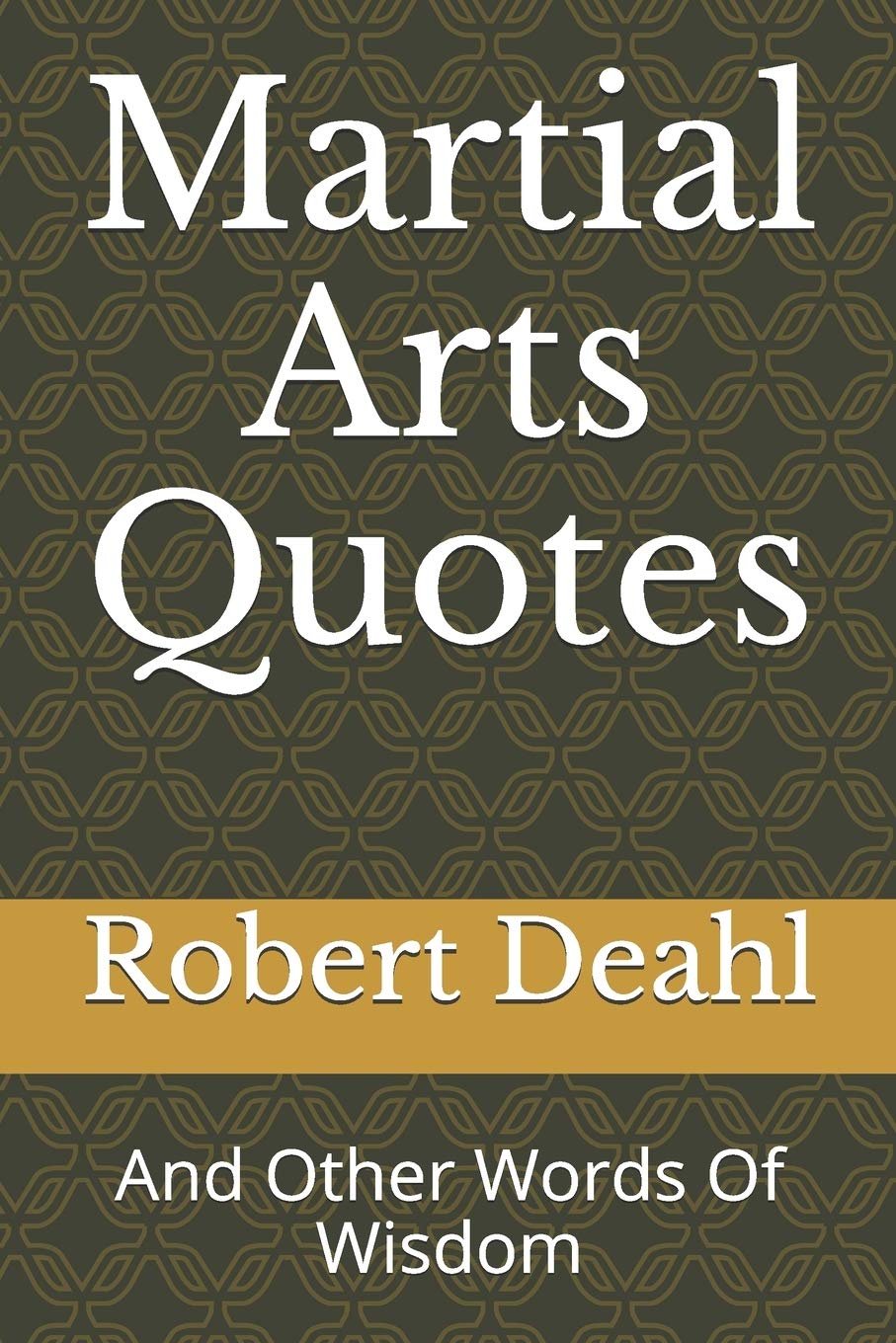 Martial Arts Quotes: And Other Words Of Wisdom