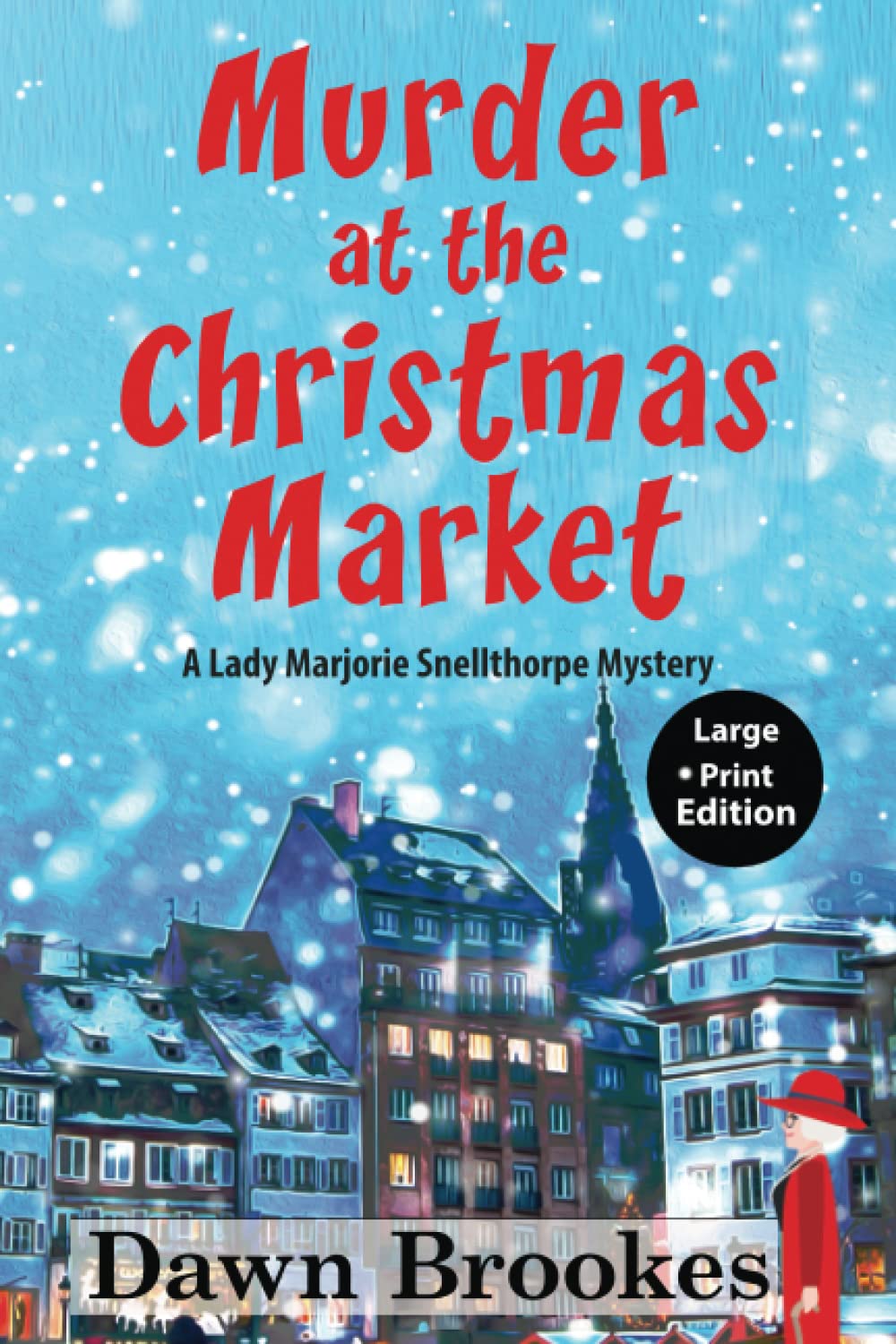 Murder at the Christmas Market Large Print Edition (A Lady Marjorie Snellthorpe Mystery Large Print Edition)