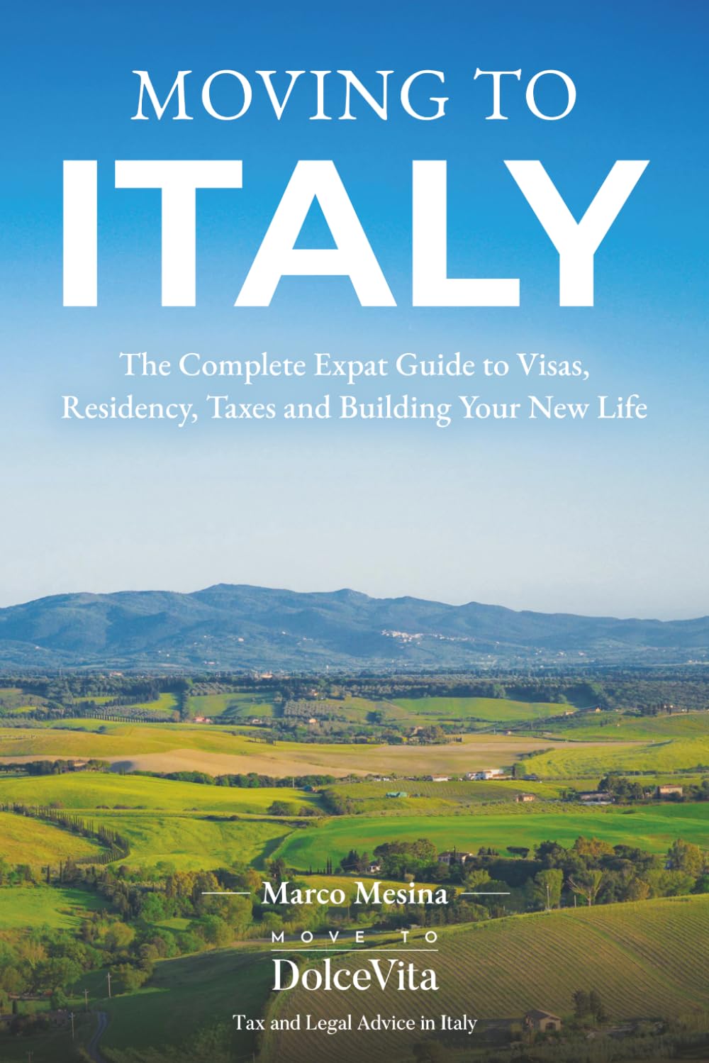Moving to Italy: The Complete Expat Guide to Visas, Residency, Taxes and Building Your New Life