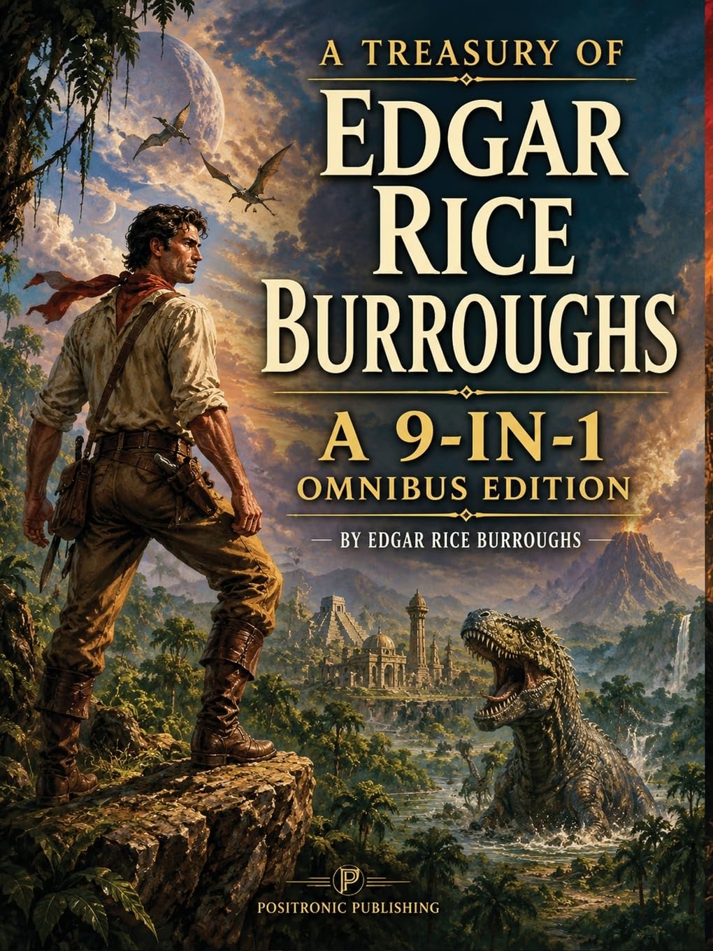 A Treasury of Edgar Rice Burroughs: A Positronic Book: A 9-in-1 Positronic Omnibus Edition