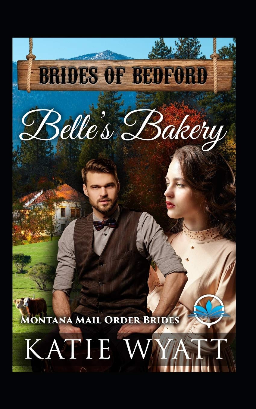 Belle's Bakery: Montana Mail order Brides: 8 (Brides of Bedford Series)