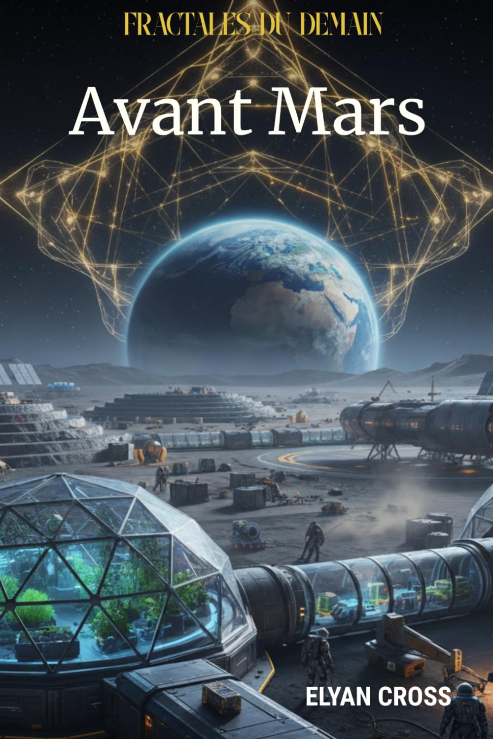 Avant Mars: Nouvelles de science-fiction - Conquête lunaire, intelligence artificielle et dilemmes humains (Fractales du Demain t. 2)