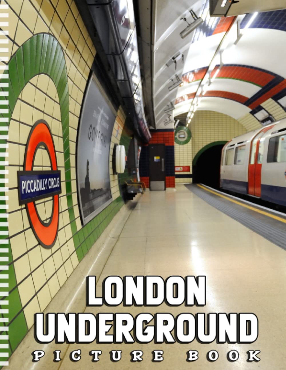 Picture Of London Underground: An Album Consist Of Compelling Photos Collection Of London Underground With High Quality Images As A Special Gift For Friends, Family, Lovers, Relative