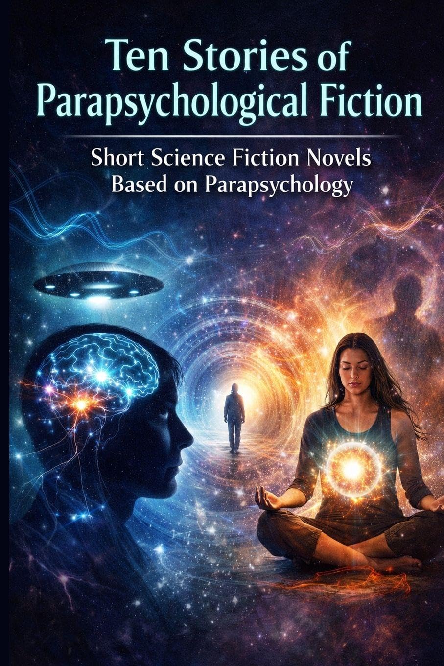 Ten Stories of Parapsychological Fiction: Short Science Fiction Novels Based on Parapsychology
