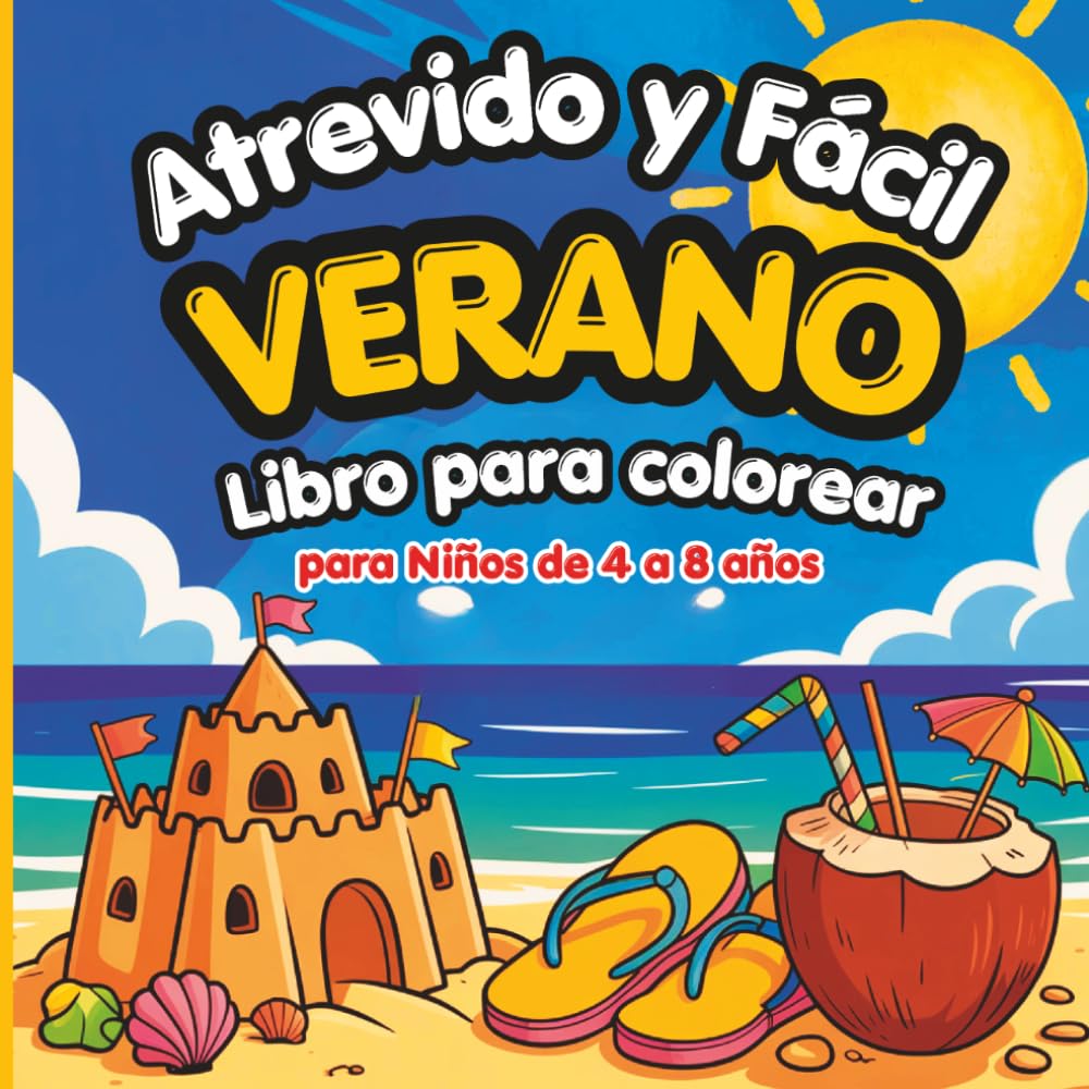 Atrevido y Fácil Verano Libro para colorear para niños de 4 a 8 años: Diseños veraniegos sencillos, divertidos y adorables para relajarse y dar rienda suelta a la creatividad