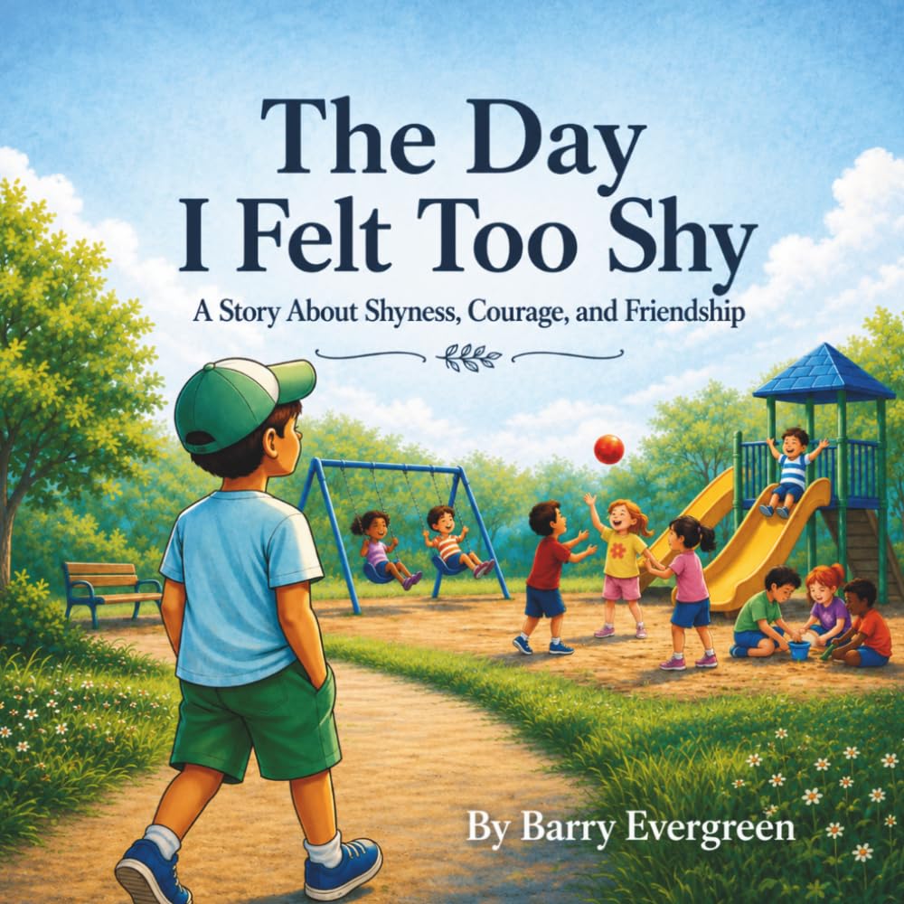 The Day I Felt Too Shy: A Story About Shyness, Courage, and Friendship (Evergreen Moments)