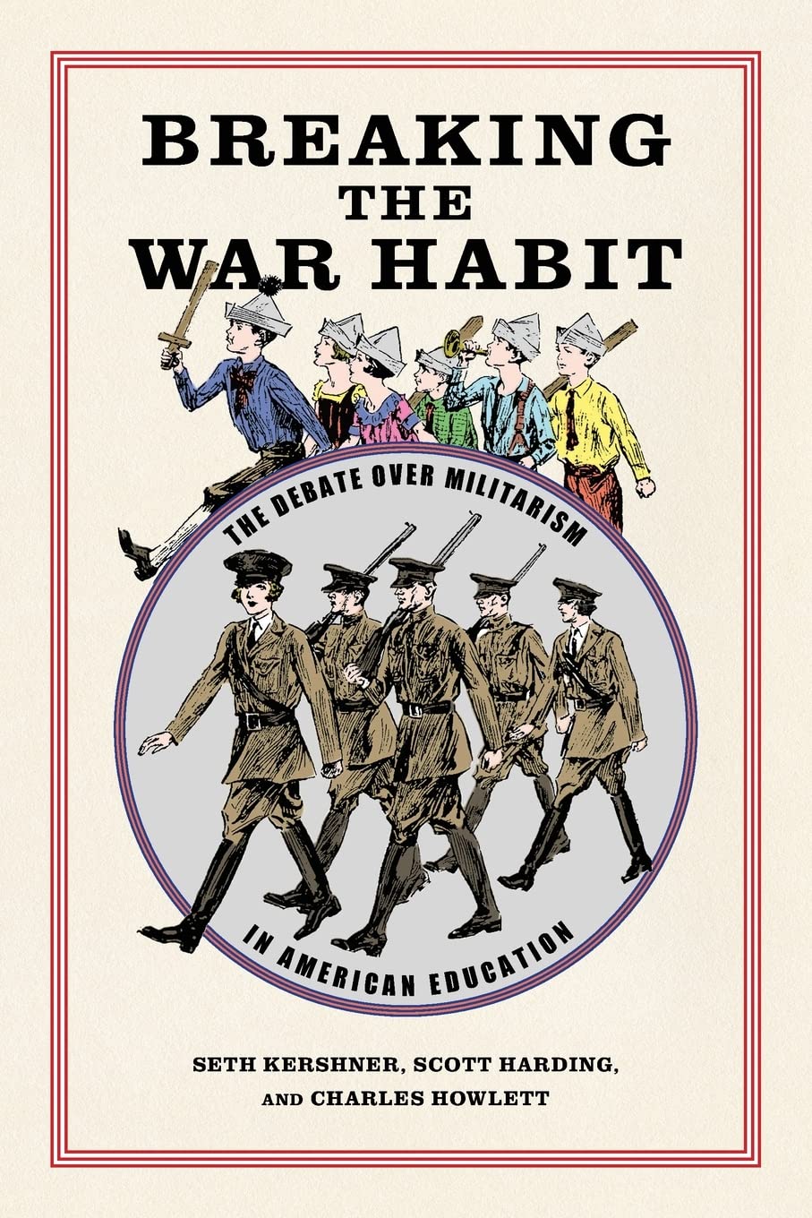 Breaking the War Habit: The Debate over Militarism in American Education (Children, Youth, and War)
