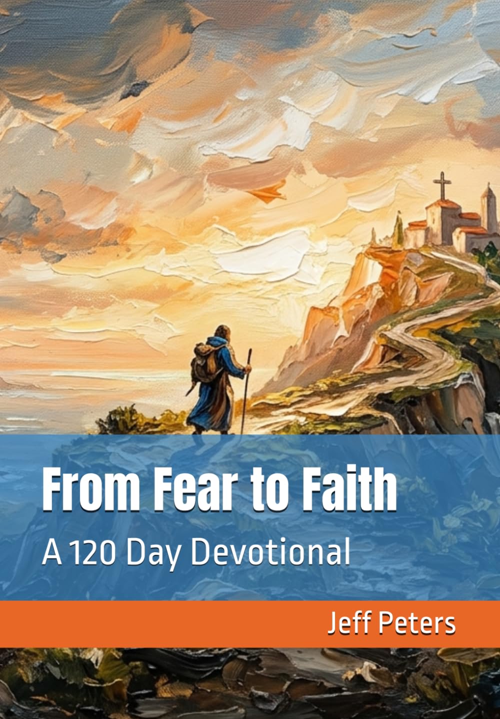 From Fear to Faith: A 120 Day Devotional