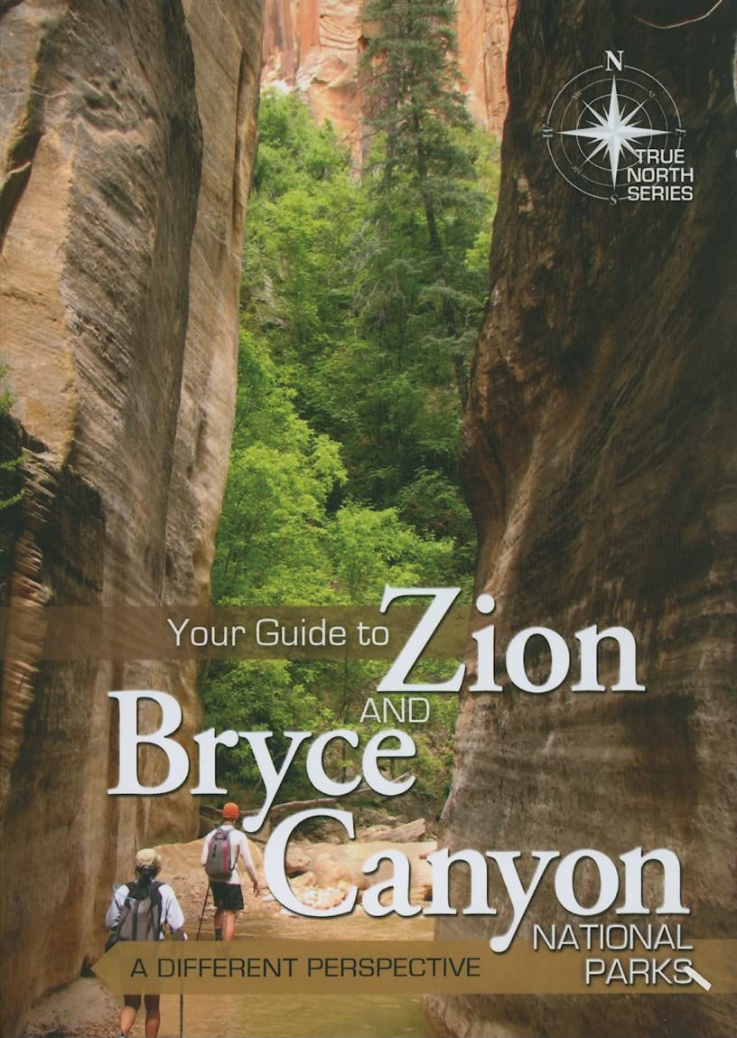 Your Guide to Zion and Bryce Canyon (True North Series)