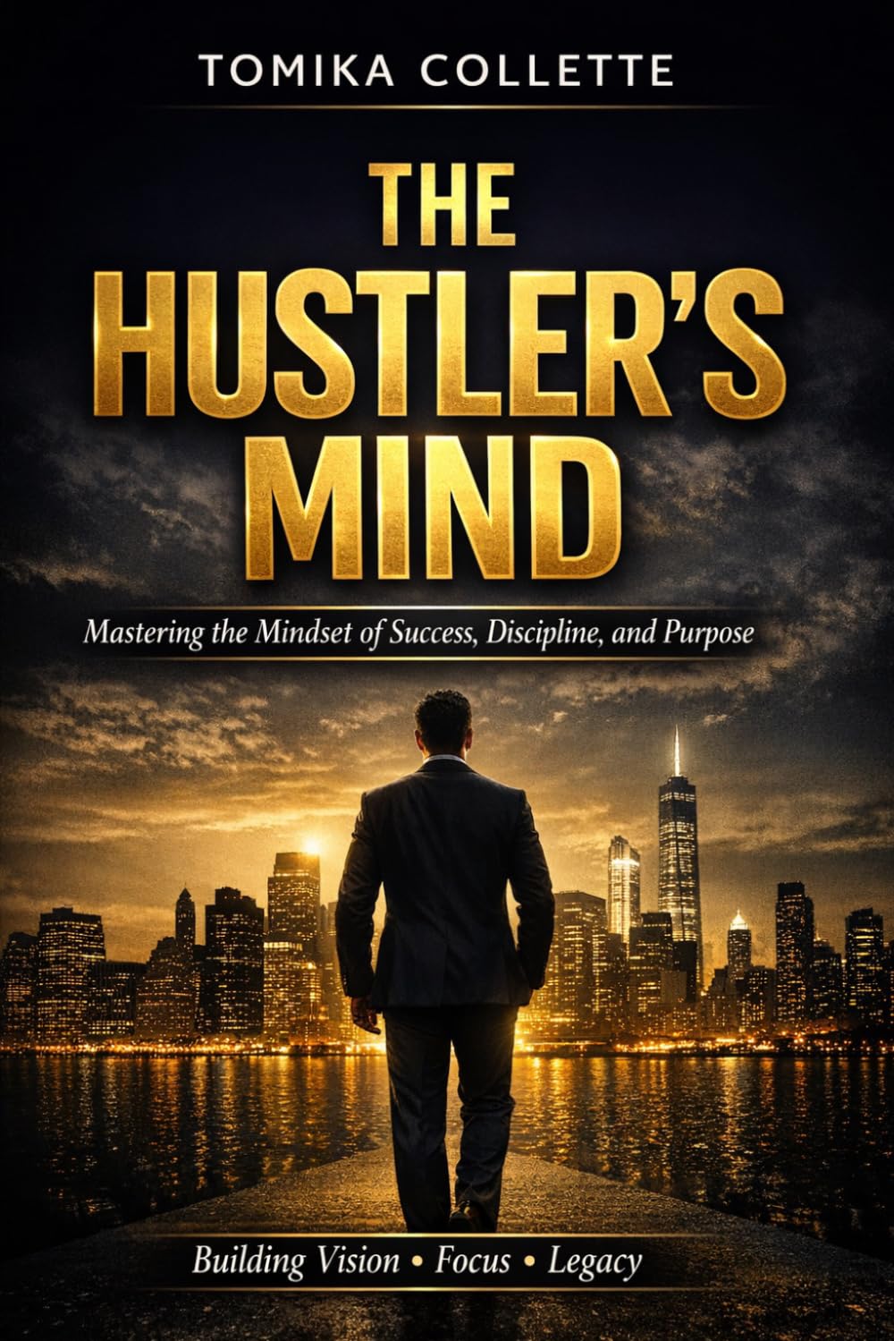 The Hustler’s Mind: Mastering the Mindset of Success,Discipline, Purpose
