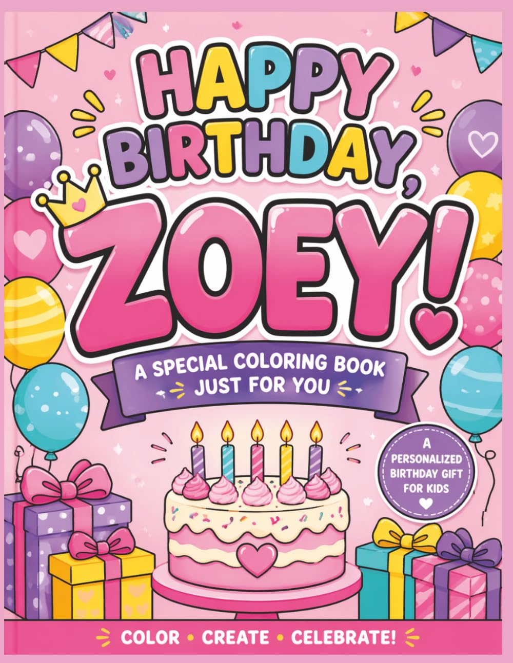 Happy Birthday Zoey! Personalized Coloring & Activity Book for Kids - Fun Birthday Gift with Coloring Pages, Mazes, Games & More: A Zoey Coloring Book