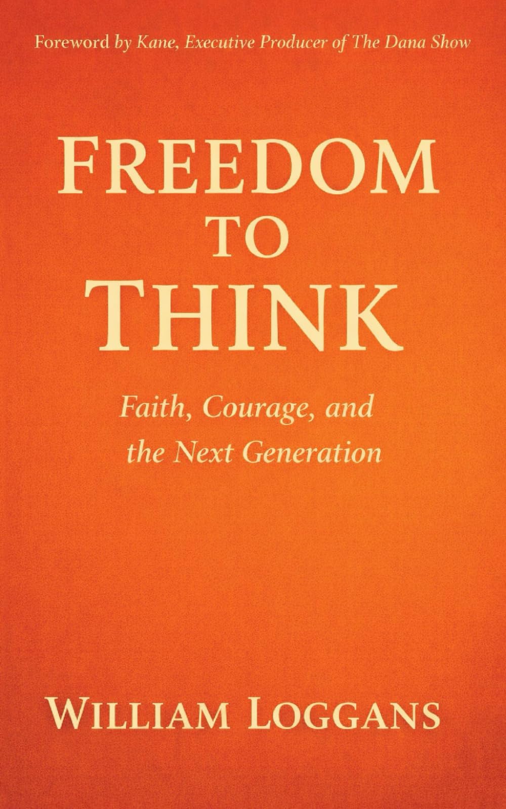 Freedom to Think: Faith, Courage, and the Next Generation