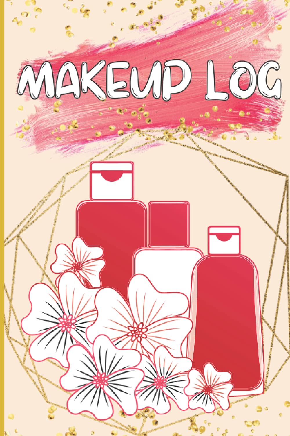 MAKEUP LOG: Make up Inventory Log Book Beauty Journal for Women and Girls 6"x9" 108 Pages