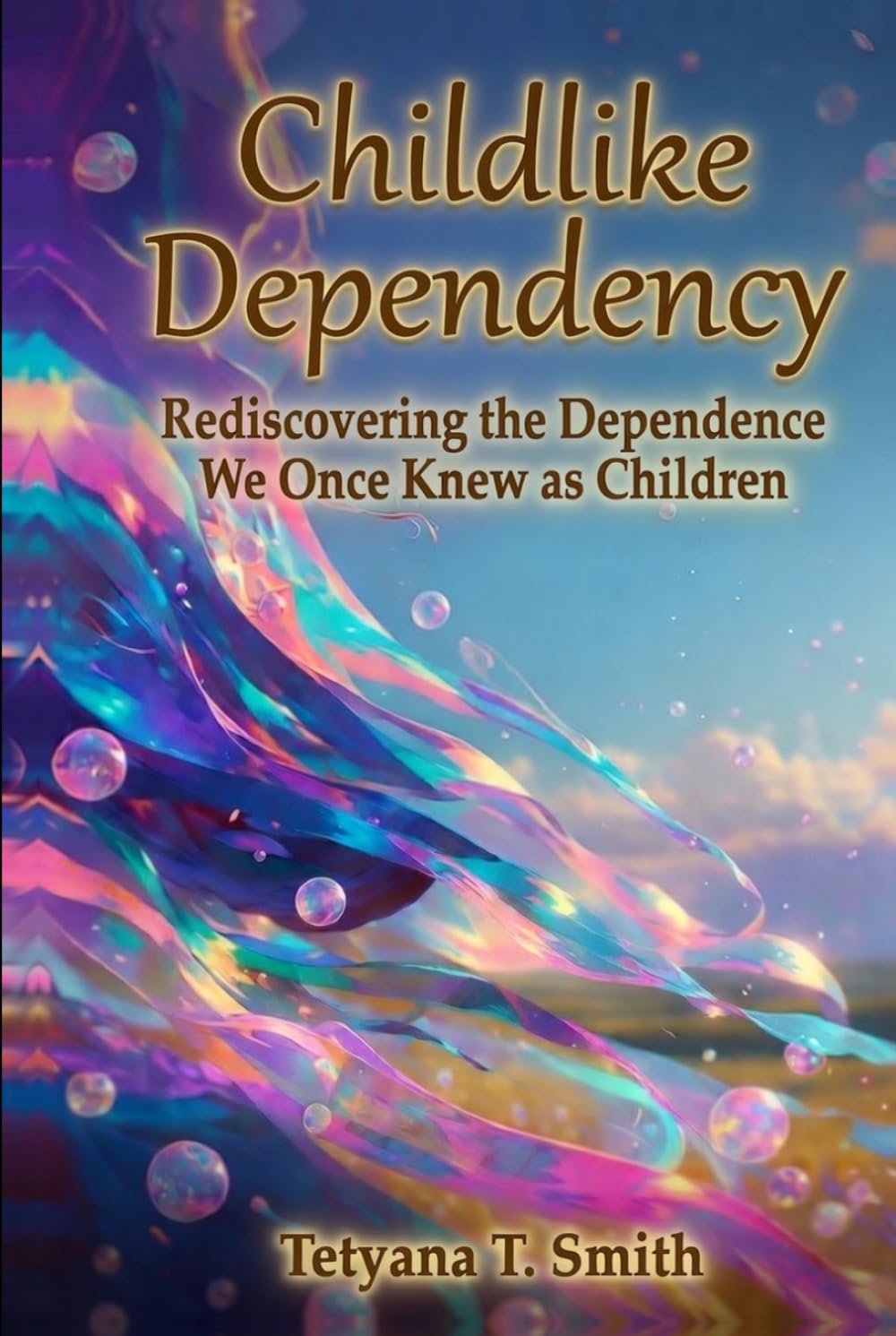 Childlike Dependency: Rediscovering the Dependence We Once Knew as Children