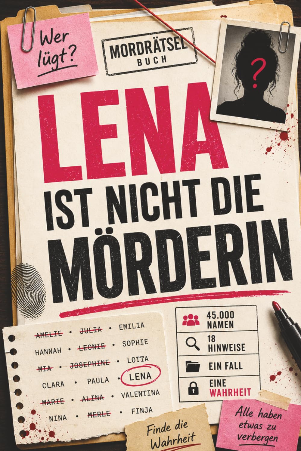 Lena ist nicht die Mörderin: 45.000 Verdächtige. 18 Hinweise. 1 Täter. - Das Murder Mystery Rätselbuch für Fans von Escape Rooms & Logikrätseln